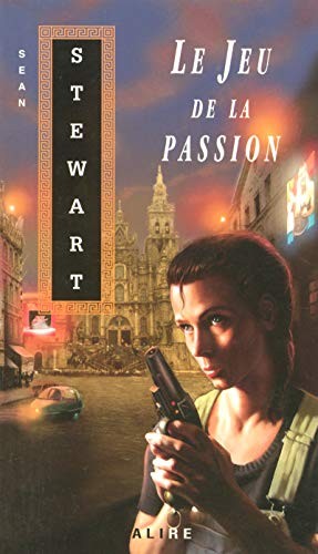 Sean Stewart, Élisabeth Vonarburg: Le jeu de la passion (Paperback, 2003, ALIRE)