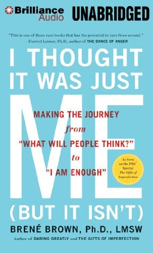 Brené Brown: I Thought It Was Just Me (AudiobookFormat, 2012, Brilliance Audio)