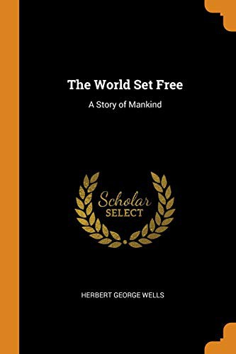 H. G. Wells: The World Set Free (Paperback, 2018, Franklin Classics)