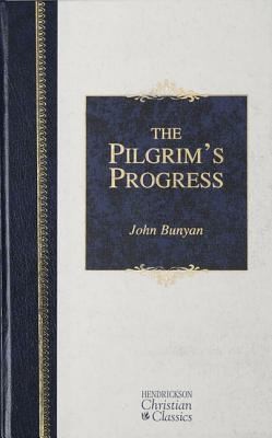 John Bunyan: The Pilgrims Progress
            
                Hendrickson Classics (2005, Hendrickson Publishers)