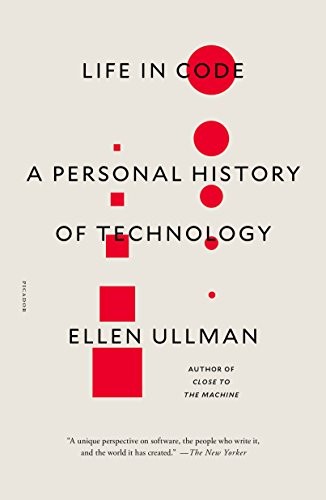 Ellen Ullman: Life in Code (Paperback, 2018, Picador)