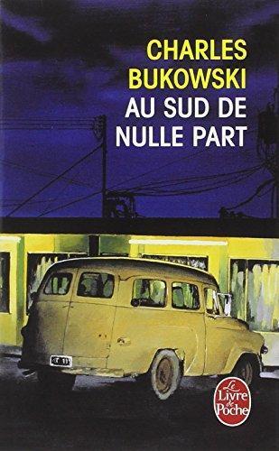 Charles Bukowski: Au sud de nulle part (French language)