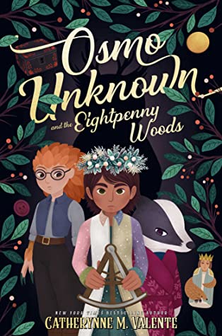 Catherynne M. Valente (duplicate): Osmo Unknown and the Eightpenny Woods (Hardcover, 2022, Margaret K. McElderry Books)