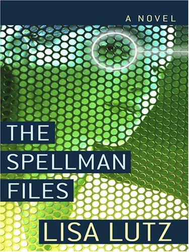 Lisa Lutz: The Spellman Files (Hardcover, 2007, Thorndike Press)