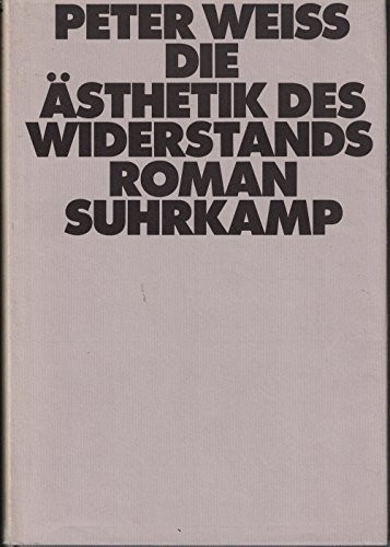 Peter Weiss: Die Ästhetik des Widerstands (German language, 1975, Suhrkamp Verlag)