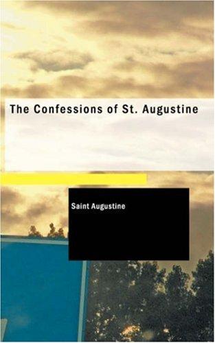 Augustine of Hippo: The Confessions of St. Augustine (Paperback, 2007, BiblioBazaar)