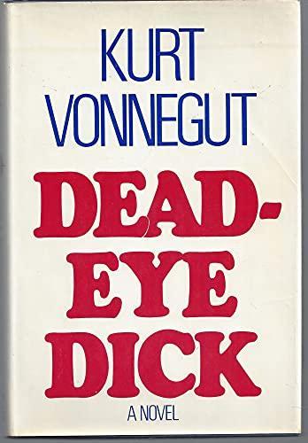 Kurt Vonnegut: Deadeye Dick (1982)