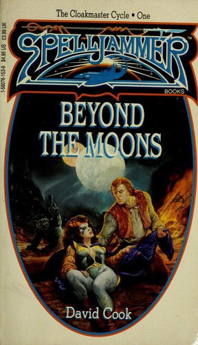 David Cook, David Cook: Beyond the Moons (Spelljammer Novel : the Cloakmaster Cycle, Vol 1) (Paperback, 1991, Wizards of the Coast)