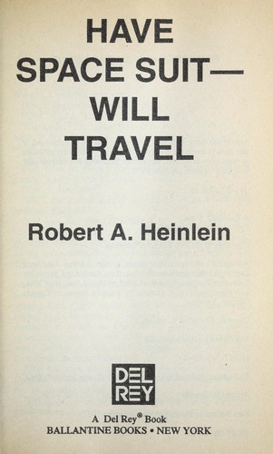 Robert A. Heinlein: Have space suit - will travel (Paperback, 1958, Del Rey)