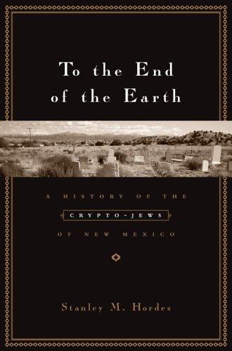 Stanley M. Hordes: To the End of the Earth (Hardcover, 2005, Columbia University Press)