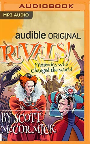 Scott McCormick, Prentice Onayemi, Samantha Turret, Khristine Hvam, Gabriel Vaughan, Josh Hurley: Rivals! Frenemies Who Changed the World (AudiobookFormat, 2019, Audible Studios on Brilliance Audio)