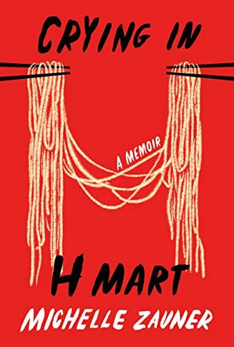 Michelle Zauner, Michelle Zauner: Crying in H Mart (Hardcover, 2021, Knopf Publishing Group, Knopf)