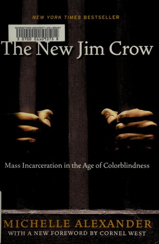 Michelle Alexander, Michelle Alexander, Karen Chilton: The new Jim Crow (2012, New Press)