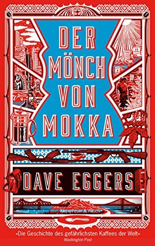 Dave Eggers: Der Mönch von Mokka (Hardcover, 2018, Kiepenheuer & Witsch GmbH)