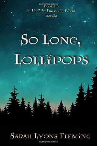 Sarah Lyons Fleming: So Long, Lollipops (Paperback, 2017, Createspace Independent Publishing Platform, CreateSpace Independent Publishing Platform)