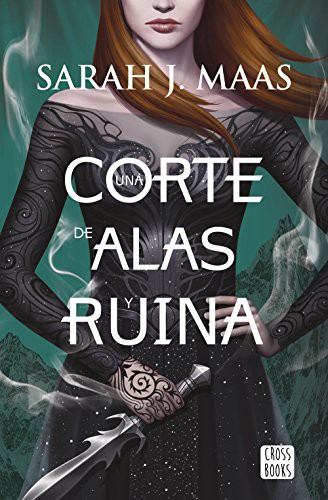 Sarah J. Maas, Julio Sierra: Una corte de alas y ruina (Paperback, Spanish language, 2017, Destino Infantil & Juvenil, Crossbooks)